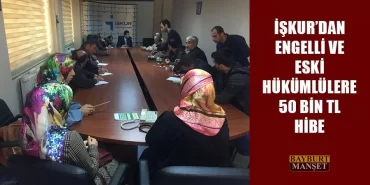 İŞKUR’dan Engelli Ve Eski Hükümlülere 50 Bin TL Hibe