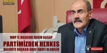 Kasap, Partimizden Herkes Belediye Başkan Aday Adayı Olabilir