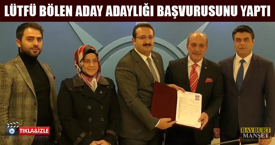 Lütfü Bölen Aday Adaylığı Başvurusunu Yaptı