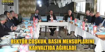 Rektör Coşkun, Basın Mensuplarını Kahvaltıda Ağırladı