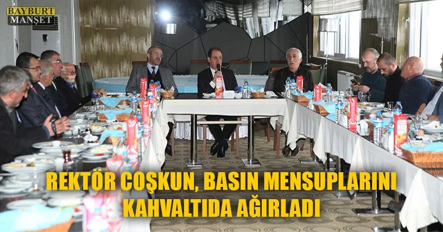 Rektör Coşkun, Basın Mensuplarını Kahvaltıda Ağırladı