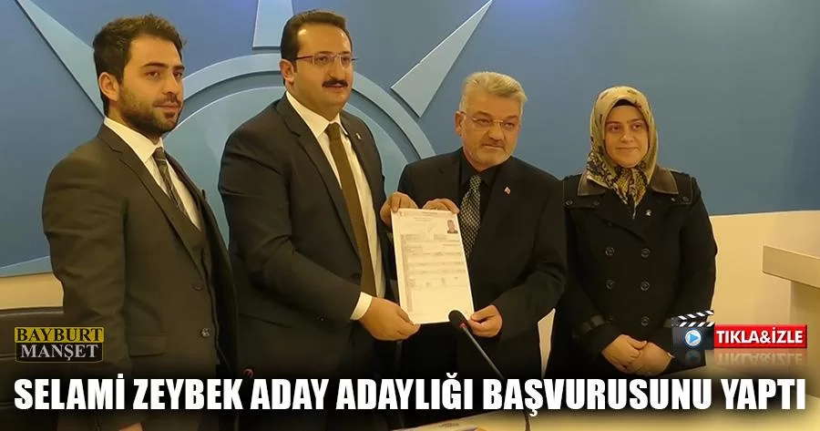 Selami Zeybek Aday Adaylığı Başvurusunu Yaptı