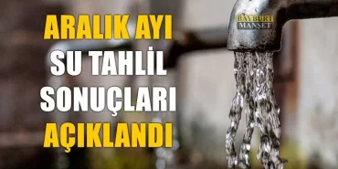 Aralık Ayı Su Tahlil Sonuçları Açıklandı