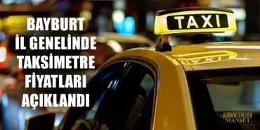Bayburt İl Genelinde Taksimetre Fiyatları Açıklandı