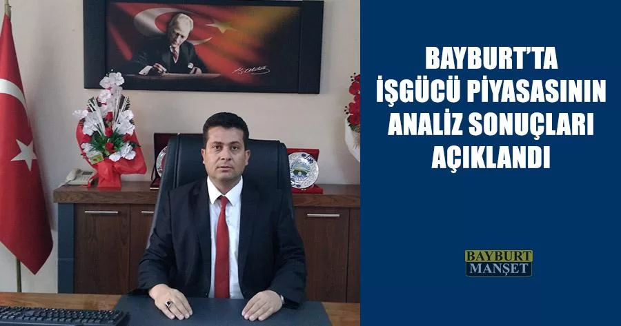 Bayburt İşgücü Piyasasının Analiz Sonuçları Açıklandı