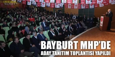 Bayburt MHP’de Aday Tanıtım Toplantısı Yapıldı