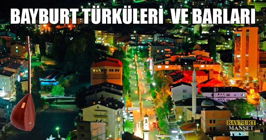 Bayburt Türküleri ve Barları