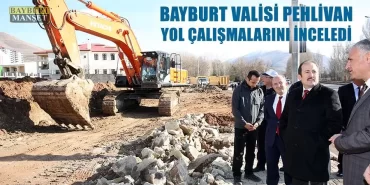 Bayburt Valisi Pehlivan Yol Çalışmalarını İnceledi