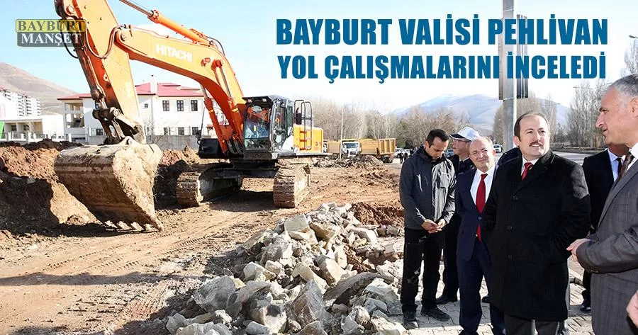 Bayburt Valisi Pehlivan Yol Çalışmalarını İnceledi