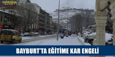 Bayburt’ta Eğitime Kar Engeli