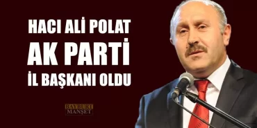 Hacı Ali Polat Ak Parti İl Başkanı Oldu