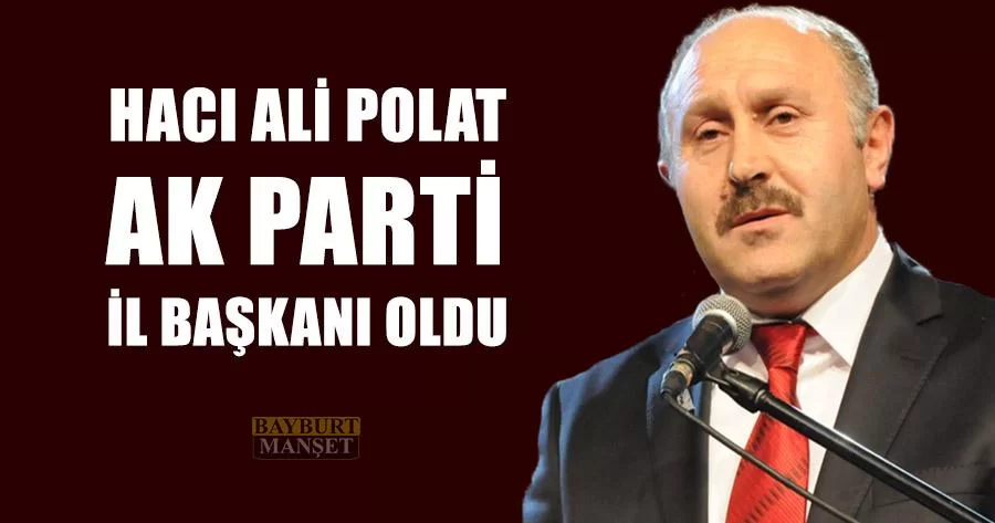 Hacı Ali Polat Ak Parti İl Başkanı Oldu