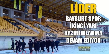 Lider Bayburt Spor İkinci Yarı Hazırlıklarına Devam Ediyor