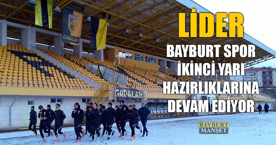 Lider Bayburt Spor İkinci Yarı Hazırlıklarına Devam Ediyor