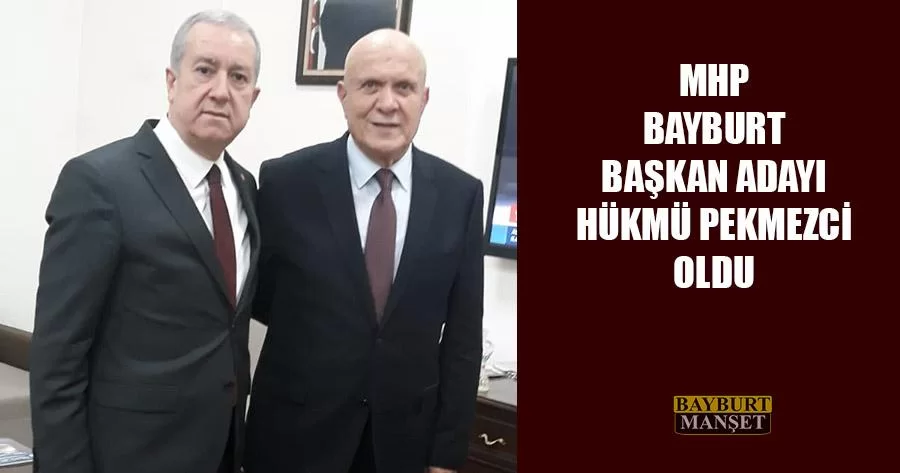 MHP Bayburt Başkan Adayı Hükmü Pekmezci Oldu