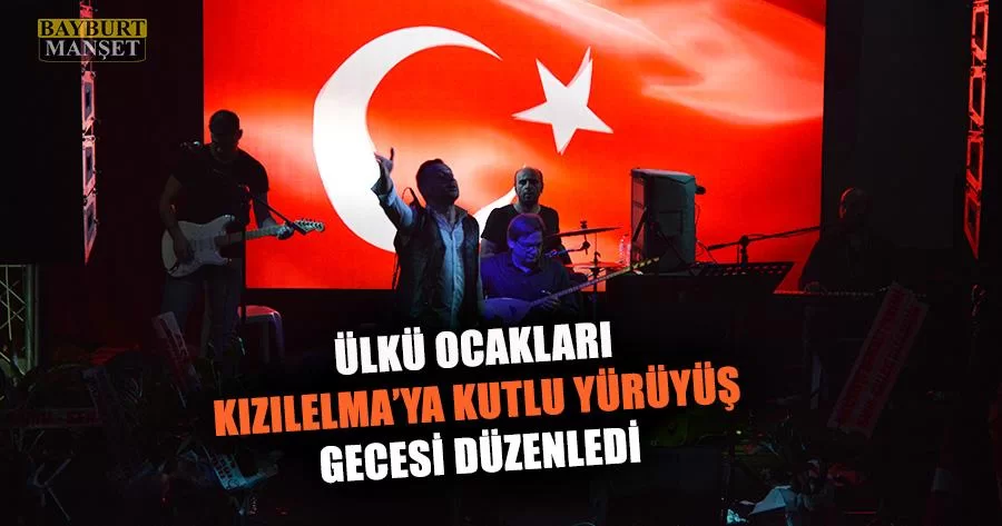 Ülkü Ocakları Kızılelma’ya Kutlu Yürüyüş Gecesi Düzenledi