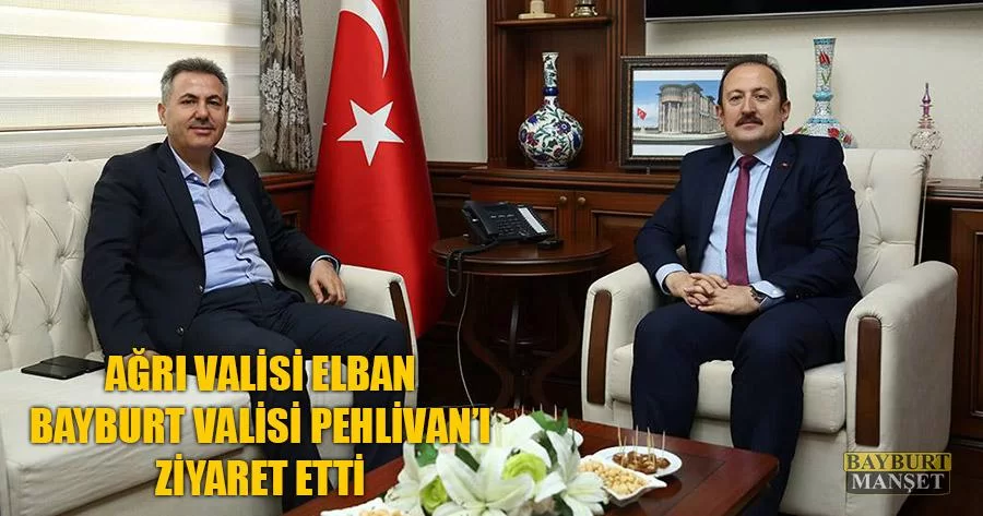 Ağrı Valisi Elban Bayburt Valisi Pehlivan’ı Ziyaret Etti