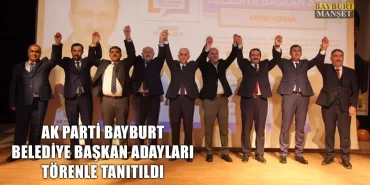 Ak Parti Bayburt Belediye Başkan Adayları Törenle Tanıtıldı