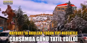 Bayburt’ta Okullar Çarşamba Günü Tatil Edildi