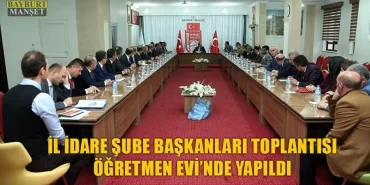 İl İdare Şube Başkanları Toplantısı Öğretmen Evi’nde Yapıldı