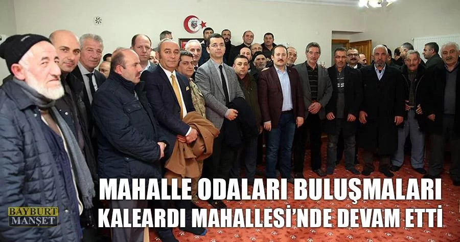 Mahalle Odaları Buluşmaları Kaleardı Mahallesi’nde Devam Etti