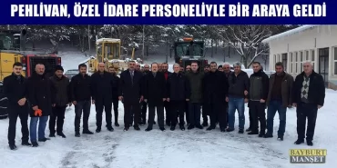 Pehlivan, Özel İdare Personeliyle Bir Araya Geldi