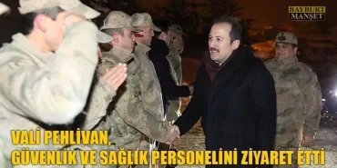 Vali Pehlivan, Güvenlik Ve Sağlık Personelini Ziyaret Etti
