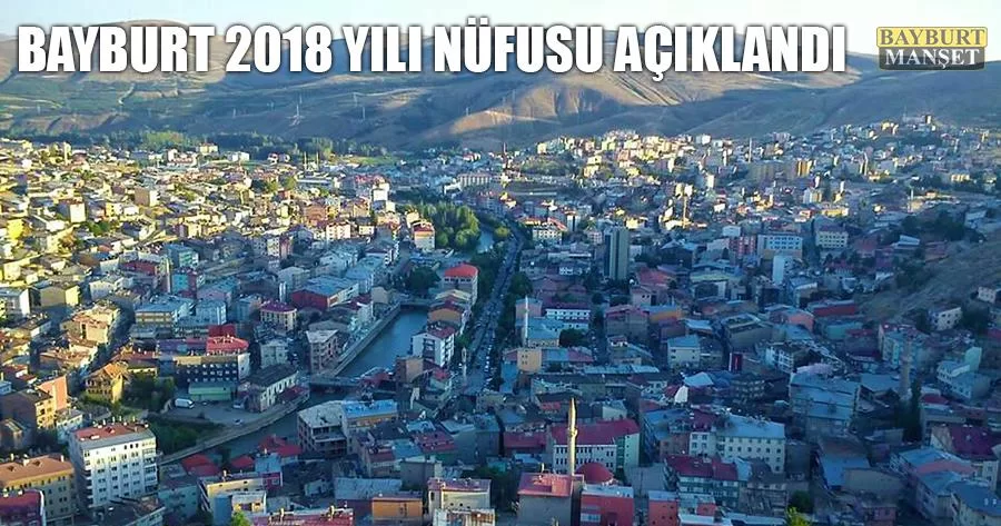 Bayburt 2018 Yılı Nüfusu Açıklandı