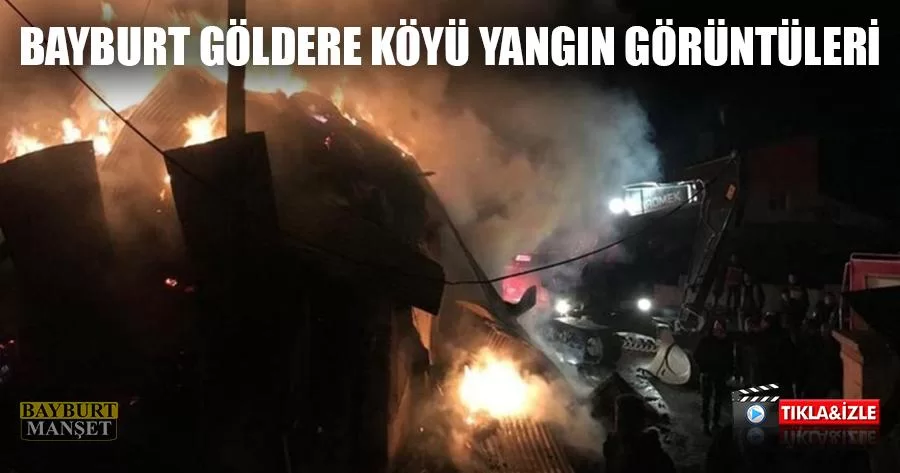 Bayburt Göldere Köyü Yangın Görüntüleri