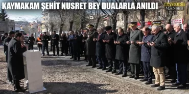 Kaymakam Şehit Nusret Bey Dualarla Anıldı