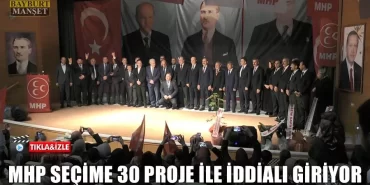 MHP Seçime 30 Proje İle İddialı Giriyor