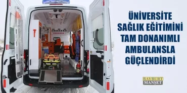 Üniversite Sağlık Eğitimini Tam Donanımlı Ambulansla Güçlendirdi