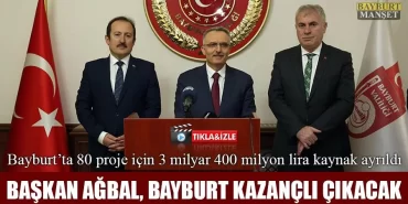 Başkan Ağbal, Bayburt Kazançlı Çıkacak