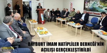 Bayburt İmam Hatipliler Derneğinin Açılışı Gerçekleştirildi