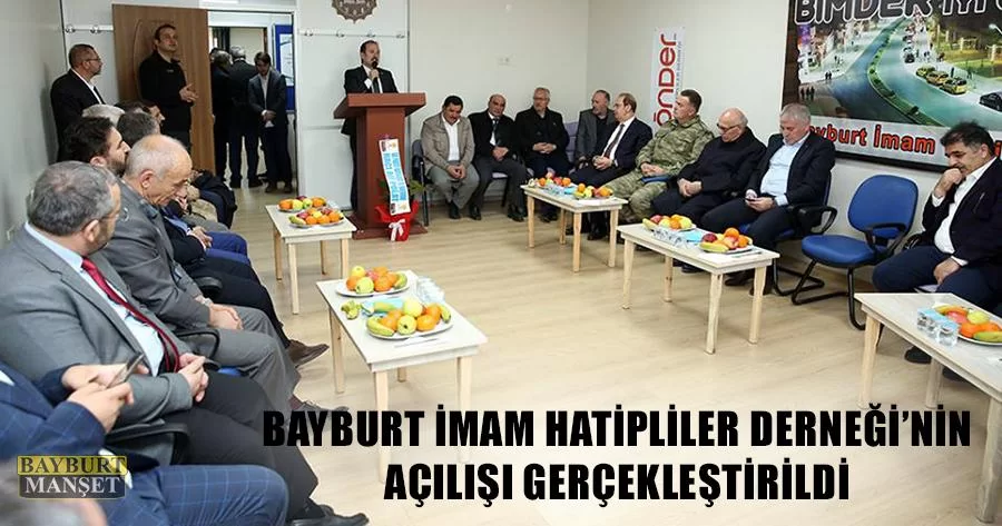 Bayburt İmam Hatipliler Derneğinin Açılışı Gerçekleştirildi