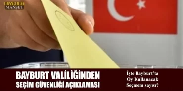 Bayburt Valiliğinden Seçim Güvenliği Açıklaması