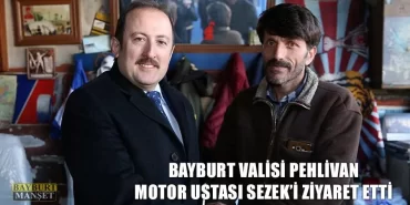 Bayburt Valisi Pehlivan Motor Ustası Sezek’i Ziyaret Etti