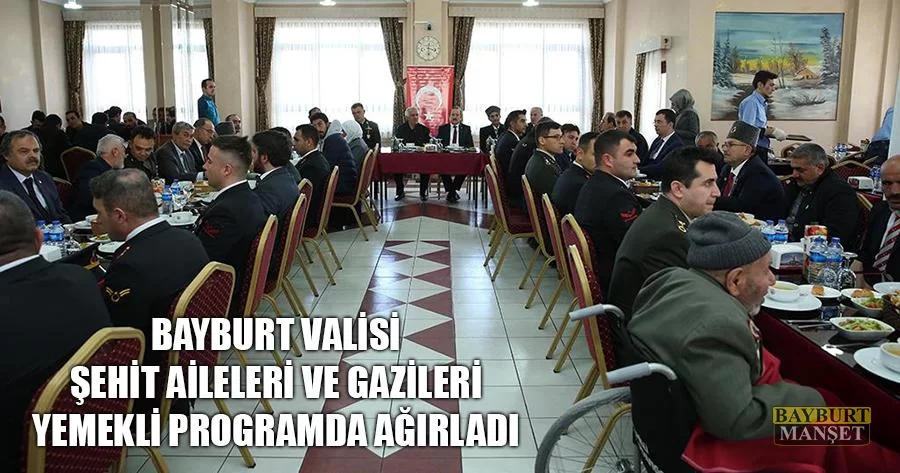 Bayburt Valisi Şehit Aileleri Ve Gazileri Yemekli Programda Ağırladı