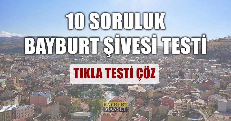 10 Soruluk Bayburt Şivesi Testi