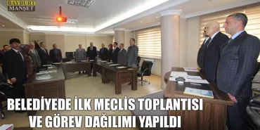 Belediyede İlk Meclis Toplantısı Ve Görev Dağılımı Yapıldı