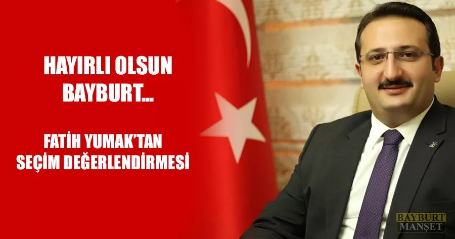 Fatih Yumak Seçim Değerlendirmesi Yaptı