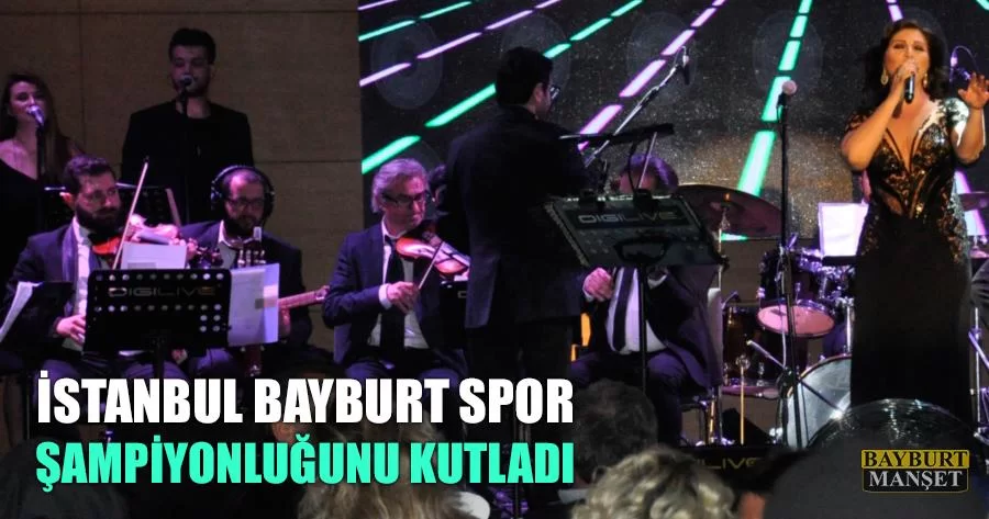 İstanbul Bayburt Spor Şampiyonluğunu Kutladı