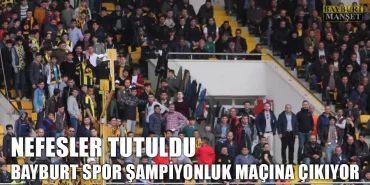 Nefesler Tutuldu Bayburt Spor Şampiyonluk Maçına Çıkıyor