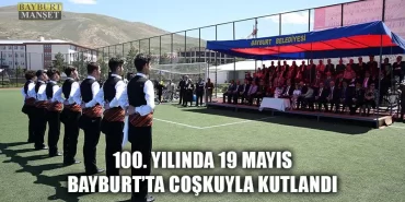 100. Yılında 19 Mayıs Bayburt’ta Coşkuyla Kutlandı