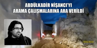 Abdülkadir Nişancı’yı Arama Çalışmalarına Ara Verildi