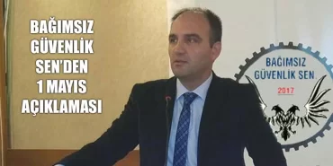 Bağımsız Güvenlik Sen’den 1 Mayıs Açıklaması