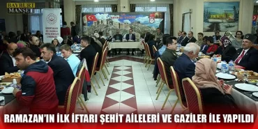 Ramazan’ın İlk İftarı Şehit Aileleri Ve Gaziler İle Yapıldı