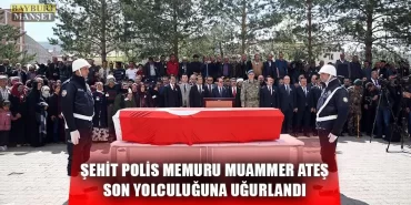 Şehit Polis Memuru Muammer Ateş Son Yolculuğuna Uğurlandı