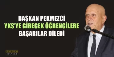 Başkan Pekmezci YKS'ye Girecek Öğrencilere Başarılar Diledi