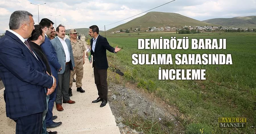 Bayburt Demirözü Barajı Sulama Sahasında İnceleme